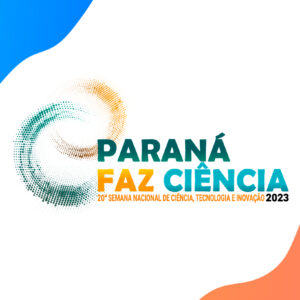 Prazo de inscrições para o Paraná Faz Ciência 2023 é prorrogado