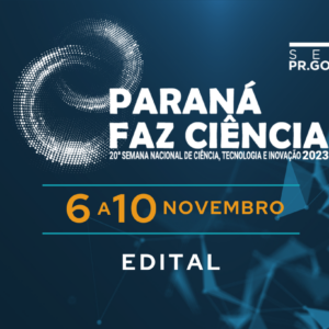 Prazo de inscrições para o Paraná Faz Ciência 2023 é prorrogado