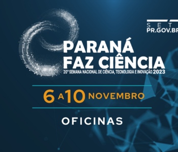 Paraná Faz Ciência recebe inscrições para oficinas temáticas