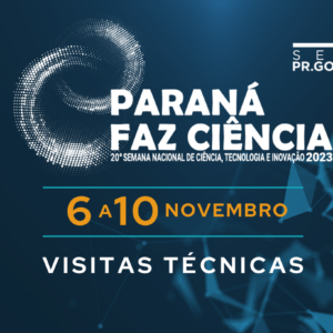 Visitas Técnicas do Paraná Faz Ciência estão com inscrições abertas