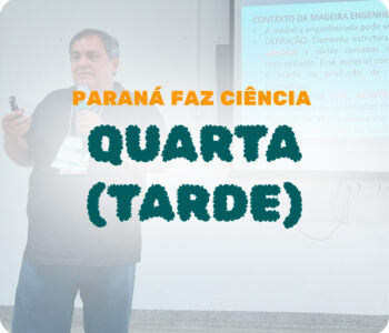 Paraná Faz Ciência 2023 – Quarta dia 08 – Tarde