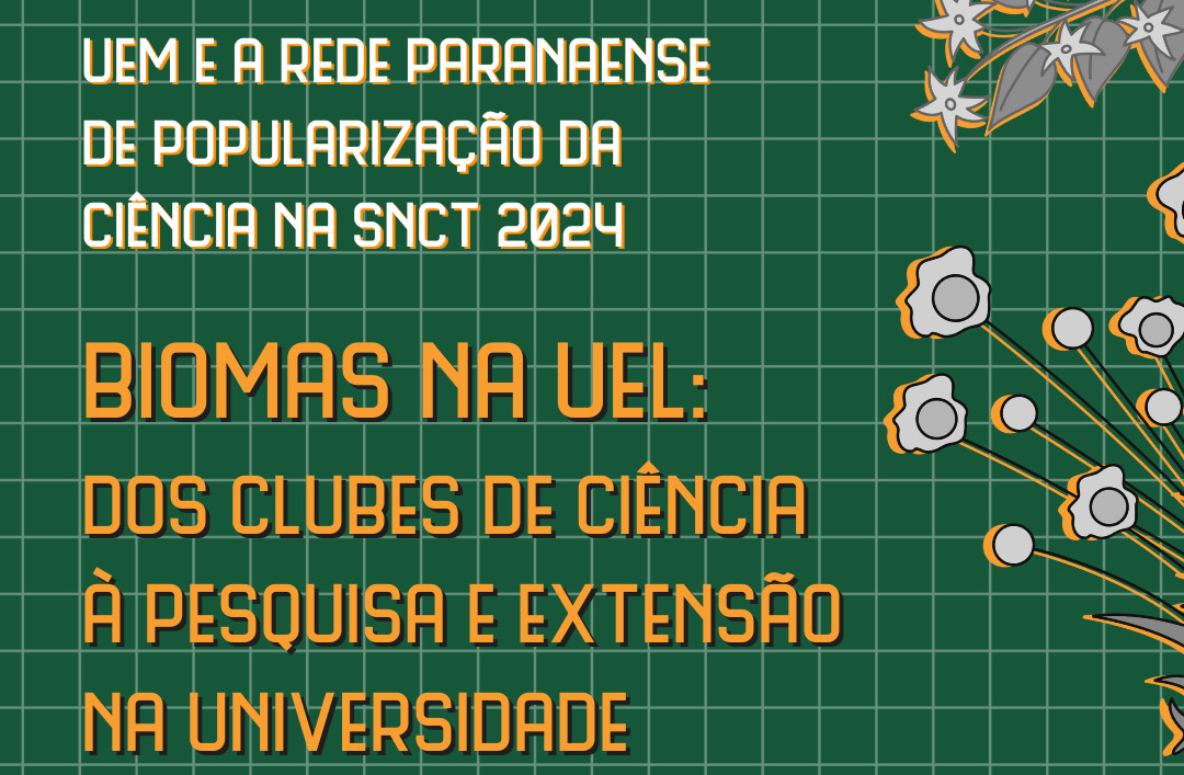Imagem de divulgação do evento “Biomas na UEL: dos clubes de ciência à pesquisa e extensão na universidade”. Fundo verde com padrão quadriculado. No topo, informa que trata-se do 1º evento de Clubes de Ciências da Universidade Estadual de Londrina.