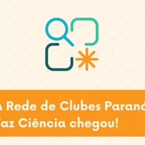 Paraná lança a Rede de Clubes de Ciência